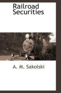 Railroad Securities di A. M. Sakolski edito da BCR (BIBLIOGRAPHICAL CTR FOR R