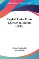 English Lyrics from Spenser to Milton (1898) edito da Kessinger Publishing