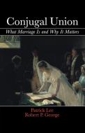 Conjugal Union di Patrick Lee, Robert P. George edito da Cambridge University Press