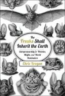 The Freaks Shall Inherit the Earth: Entrepreneurship for Weirdos, Misfits, and World Dominators di Chris Brogan edito da WILEY