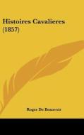 Histoires Cavalieres (1857) di Roger De Beauvoir edito da Kessinger Publishing