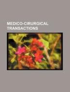 Medico-Cirurgical Transactions di Books Group edito da Rarebooksclub.com