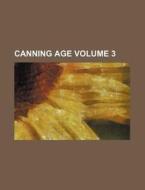 Canning Age Volume 3 di Books Group edito da Rarebooksclub.com