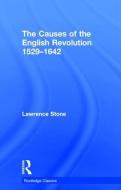 The Causes of the English Revolution 1529-1642 di Lawrence (Formely of Princeton University Stone edito da Taylor & Francis Ltd
