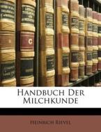 Handbuch Der Milchkunde di Heinrich Rievel edito da Nabu Press