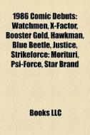 1986 Comic Debuts: Watchmen, X-factor, B di Books Llc edito da Books LLC, Wiki Series