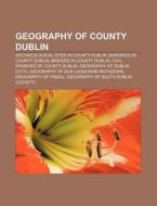 Geography Of County Dublin: National Bot di Books Llc edito da Books LLC, Wiki Series