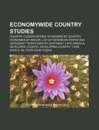 Economywide Country Studies: Country Classifications, Economies By Country, Economies By Region di Source Wikipedia edito da Books Llc, Wiki Series