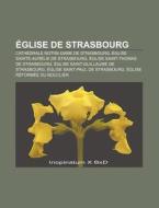 Glise De Strasbourg: Cath Drale Notre-d di Livres Groupe edito da Books LLC, Wiki Series