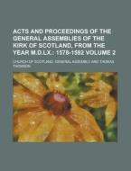 Acts and Proceedings of the General Assemblies of the Kirk of Scotland, from the Year M.D.LX Volume 2 di Church of Scotland Assembly edito da Rarebooksclub.com
