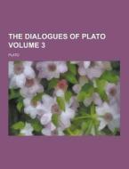 The Dialogues Of Plato Volume 3 di Plato edito da Theclassics.us