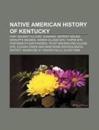 Native American History Of Kentucky: For di Source Wikipedia edito da Books LLC, Wiki Series