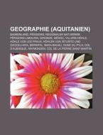 Geographie (Aquitanien) di Quelle Wikipedia edito da Books LLC, Reference Series