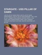 Stargate - Uss Pillar Of Dawn: Uss Pilla di Source Wikia edito da Books LLC, Wiki Series