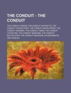 The Conduit - The Conduit: The Conduit A di Source Wikia edito da Books LLC, Wiki Series