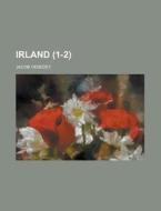 Irland (1-2) di Jacob Venedey edito da General Books Llc