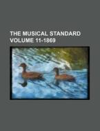 The Musical Standard Volume 11-1869 di Books Group edito da Rarebooksclub.com