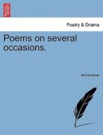 Poems on several occasions. di Anonymous edito da British Library, Historical Print Editions