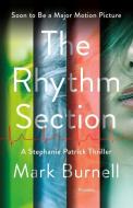 The Rhythm Section: A Stephanie Patrick Thriller di Mark Burnell edito da PICADOR