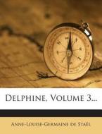 Delphine, Volume 3... di Anne-Louise-Germaine De Stael edito da Nabu Press