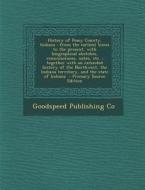 History of Posey County, Indiana: From the Earliest Times to the Present, with Biographical Sketches, Reminiscences, Notes, Etc.: Together with an Ext di Goodspeed Publishing Co edito da Nabu Press