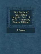 The Battle of Queenston Heights, Oct. 13, 1812 di J. Cooke edito da Nabu Press