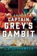 Captain Grey's Gambit di J. H. Gelernter edito da W W NORTON & CO