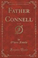 Father Connell, Vol. 3 Of 3 (classic Reprint) di O'Hara Family edito da Forgotten Books