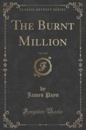 The Burnt Million, Vol. 2 Of 3 (classic Reprint) di James Payn edito da Forgotten Books