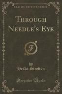 Through Needle's Eye (classic Reprint) di Hesba Stretton edito da Forgotten Books