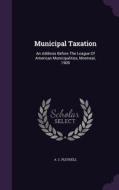 Municipal Taxation di A C Pleydell edito da Palala Press