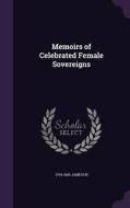 Memoirs Of Celebrated Female Sovereigns di 1794-1860 Jameson edito da Palala Press
