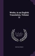 Works, In An English Translation, Volume 11 edito da Palala Press