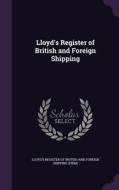Lloyd's Register Of British And Foreign Shipping edito da Palala Press