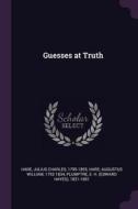 Guesses at Truth di Julius Charles Hare, Augustus William Hare, E. H. Plumptre edito da CHIZINE PUBN