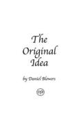 The Original Idea di Daniel Blowers edito da Austin Macauley Publishers