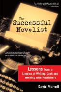 The Successful Novelist: A Lifetime of Lessons about Writing and Publishing di David Morrell edito da SOURCEBOOKS INC