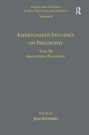 Volume 11, Tome III: Kierkegaard's Influence on Philosophy di Dr. Jon Stewart edito da Taylor & Francis Ltd