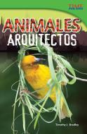 Animales Arquitectos (Animal Architects) (Spanish Version) (Advanced) di Timothy Bradley edito da SHELL EDUC PUB