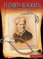 Elizabeth Blackwell: America's First Female Doctor di Barbara A. Somervill edito da Gareth Stevens Publishing