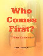 Who Comes First? - Photo Edition I di John O Jr Winston edito da Xlibris