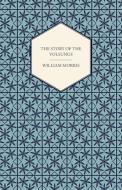 The Story of the Volsungs, (Volsunga Saga) di William Morris edito da READ BOOKS