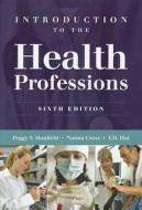 Introduction To The Health Professions di Peggy S. Stanfield, Y. H. Hui, Nanna Cross edito da Jones And Bartlett Publishers, Inc