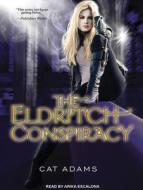 The Eldritch Conspiracy di Cat Adams edito da Tantor Media Inc