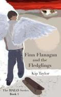 Finn Flanagan and the Fledglings: The Halo School Series di Kip Taylor edito da Createspace