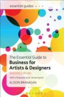The Essential Guide to Business for Artists and Designers di Alison (Visual Arts Consultant Branagan edito da Bloomsbury Publishing PLC