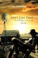 Life's Like That: An Old Texan Looks at Life Volume I di Jerry McKee Bullock edito da AUTHORHOUSE