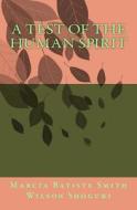 A Test of the Human Spirit di Marcia Batiste Smith Wilson Shoguri edito da Createspace