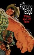 The Fighting Edge di William Macleod Raine edito da Wildside Press
