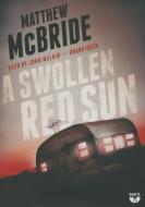 A Swollen Red Sun di Matthew McBride edito da Blackstone Audiobooks